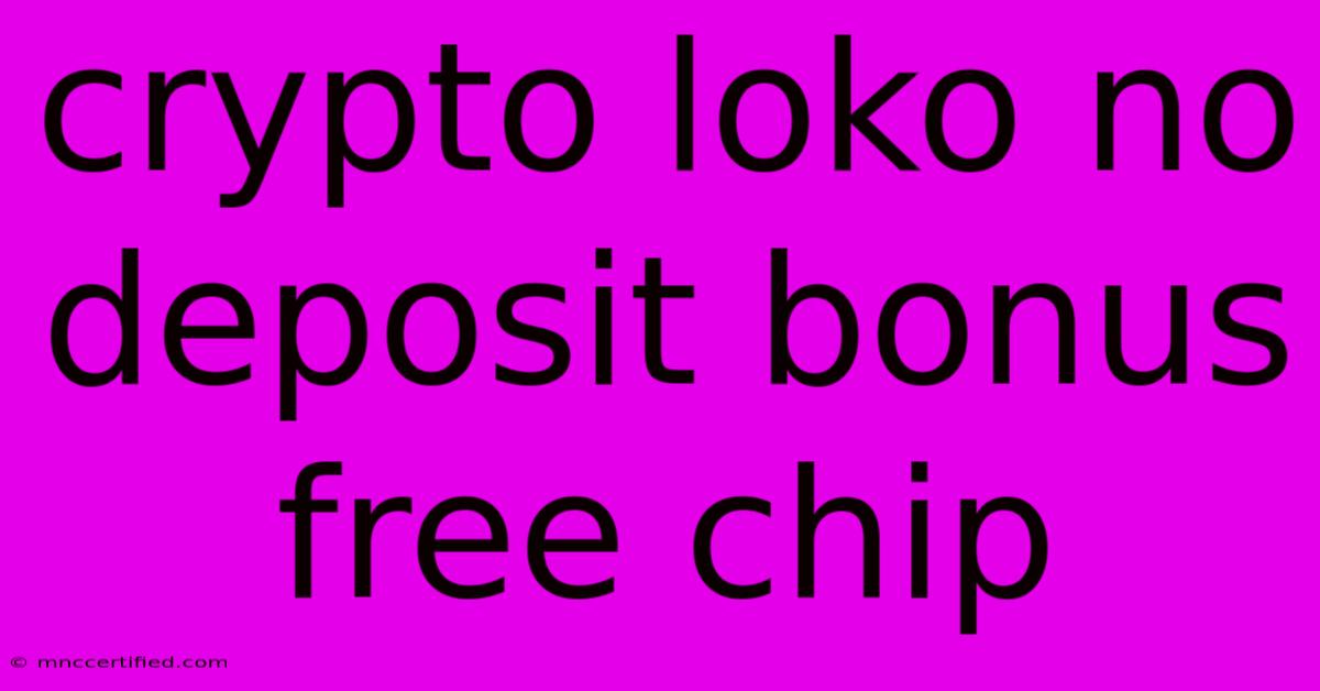 Crypto Loko No Deposit Bonus Free Chip