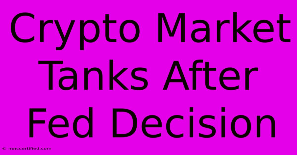 Crypto Market Tanks After Fed Decision