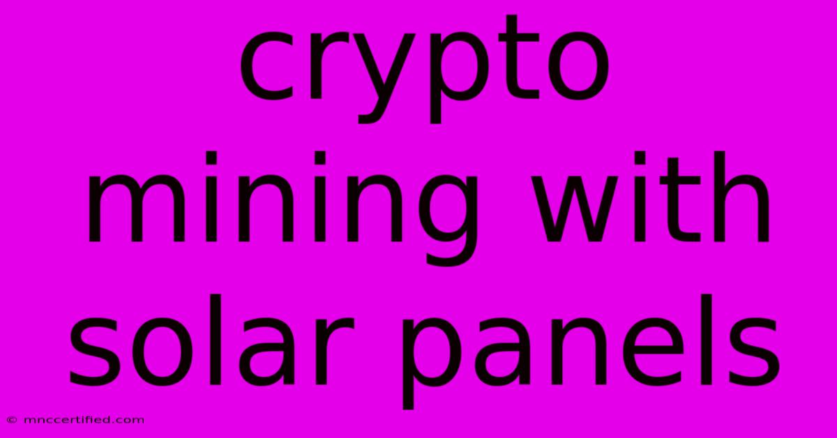 Crypto Mining With Solar Panels