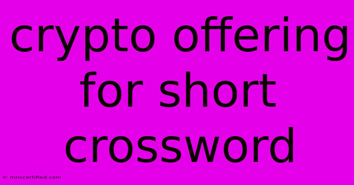 Crypto Offering For Short Crossword