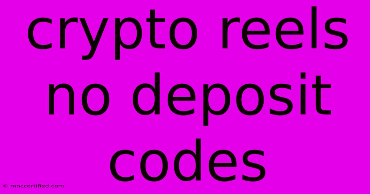 Crypto Reels No Deposit Codes