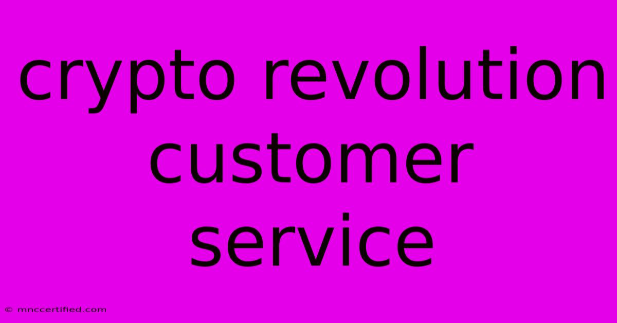 Crypto Revolution Customer Service