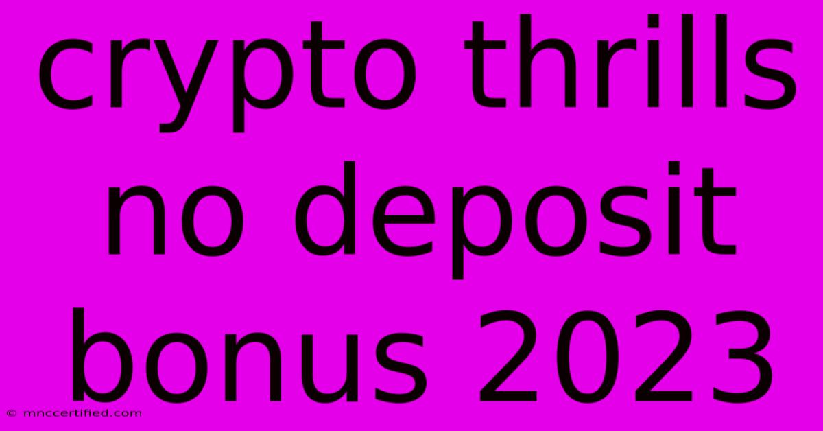 Crypto Thrills No Deposit Bonus 2023