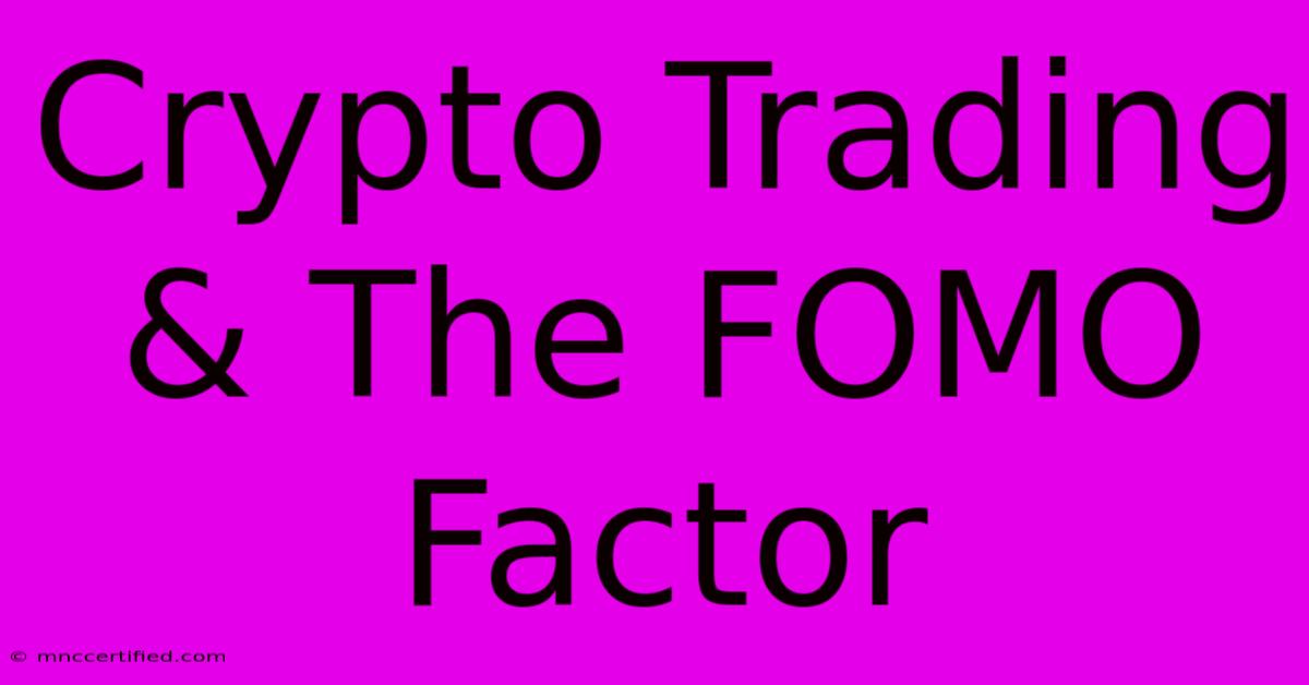 Crypto Trading & The FOMO Factor