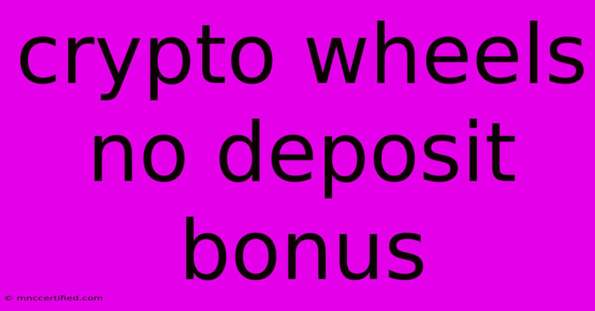 Crypto Wheels No Deposit Bonus