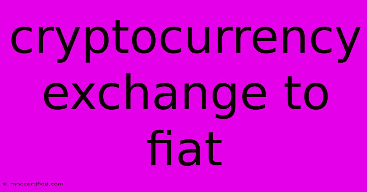 Cryptocurrency Exchange To Fiat