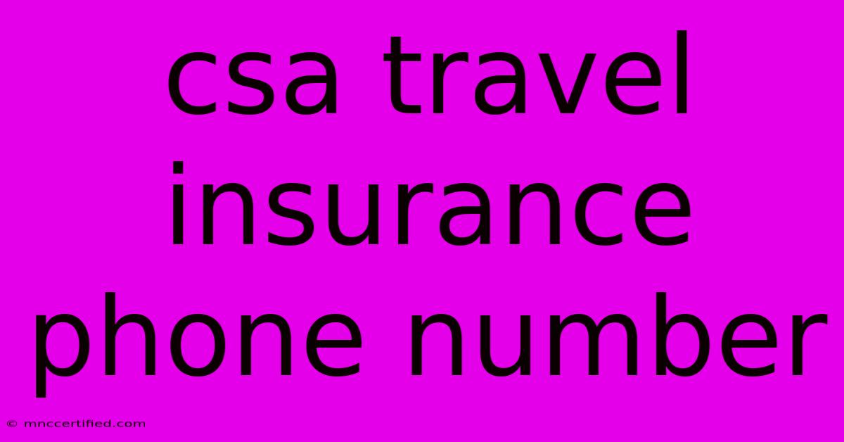 Csa Travel Insurance Phone Number