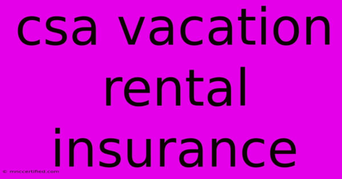 Csa Vacation Rental Insurance