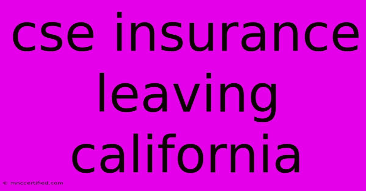 Cse Insurance Leaving California