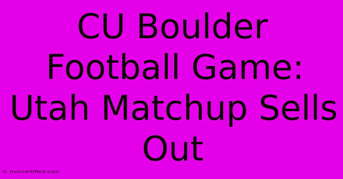 CU Boulder Football Game: Utah Matchup Sells Out