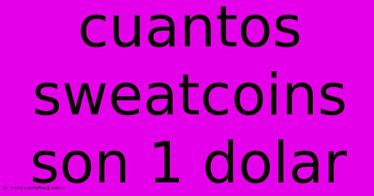 Cuantos Sweatcoins Son 1 Dolar