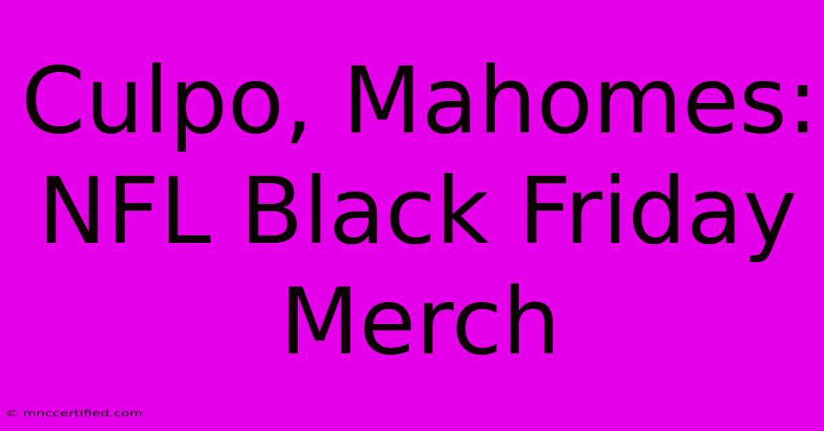 Culpo, Mahomes: NFL Black Friday Merch