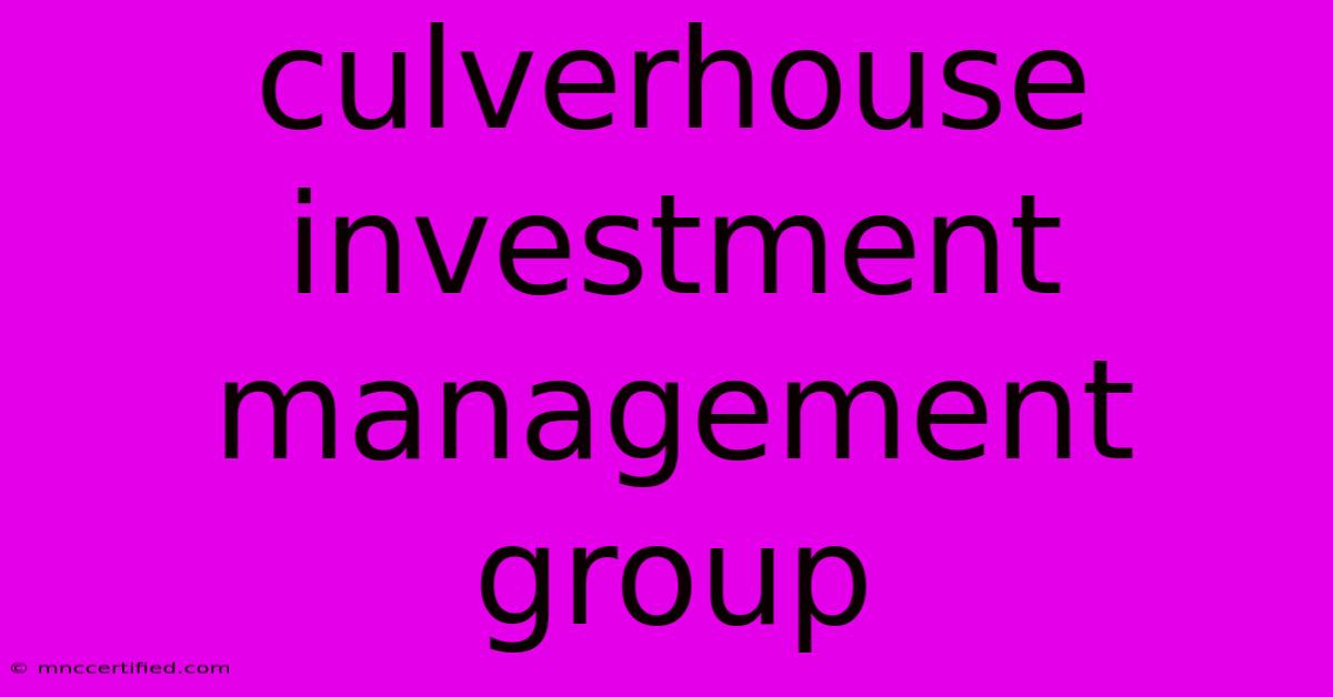 Culverhouse Investment Management Group