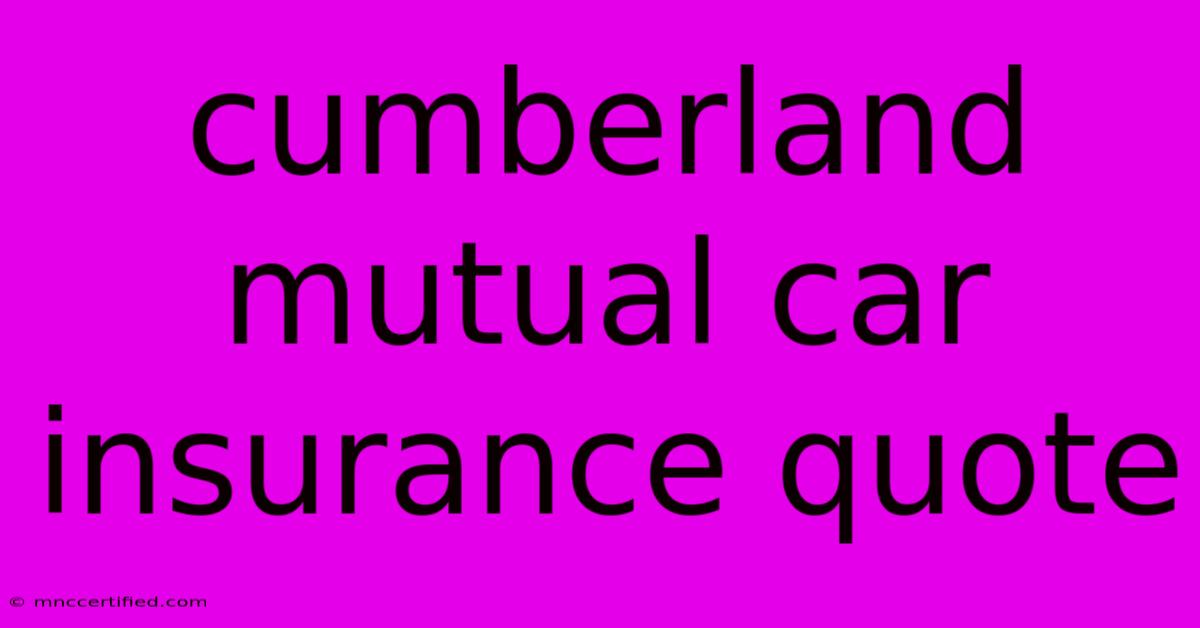 Cumberland Mutual Car Insurance Quote