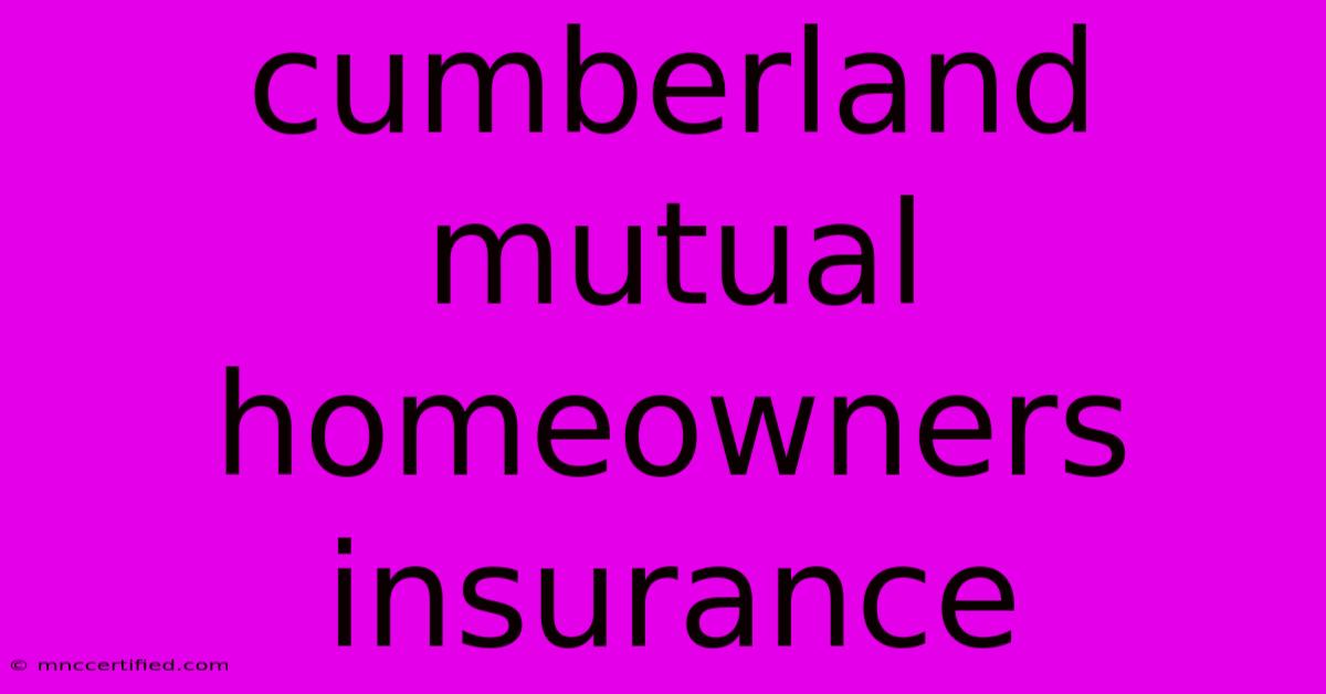 Cumberland Mutual Homeowners Insurance