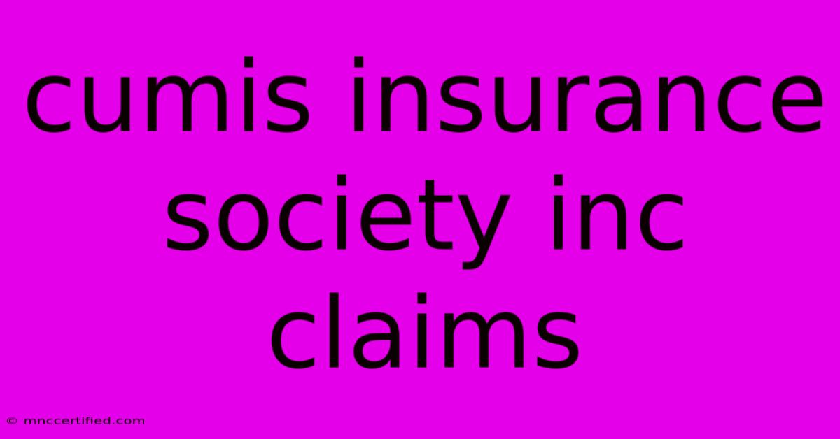 Cumis Insurance Society Inc Claims