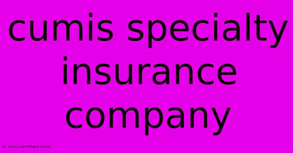 Cumis Specialty Insurance Company