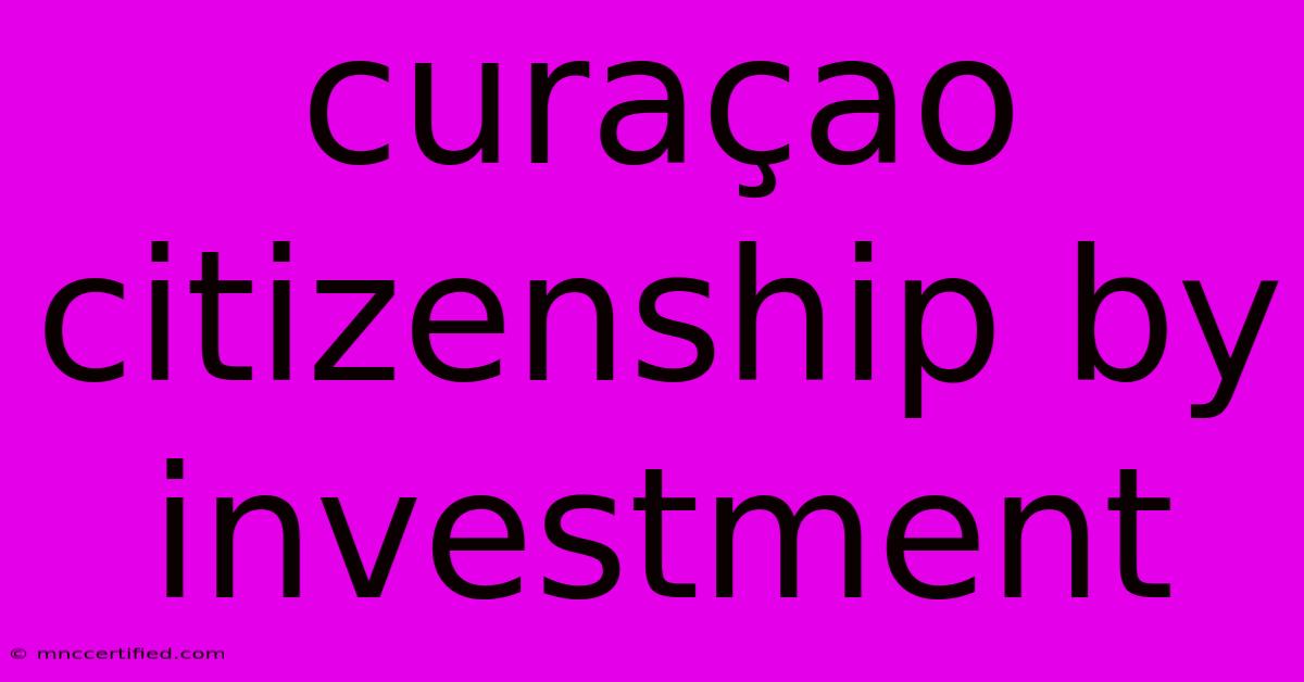 Curaçao Citizenship By Investment