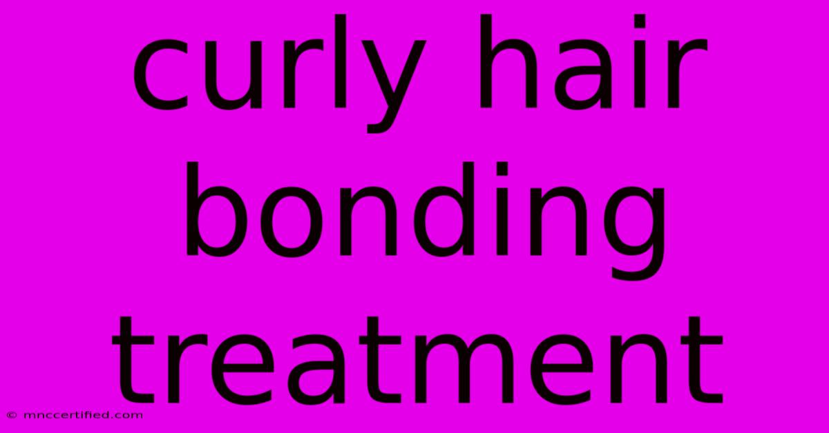 Curly Hair Bonding Treatment