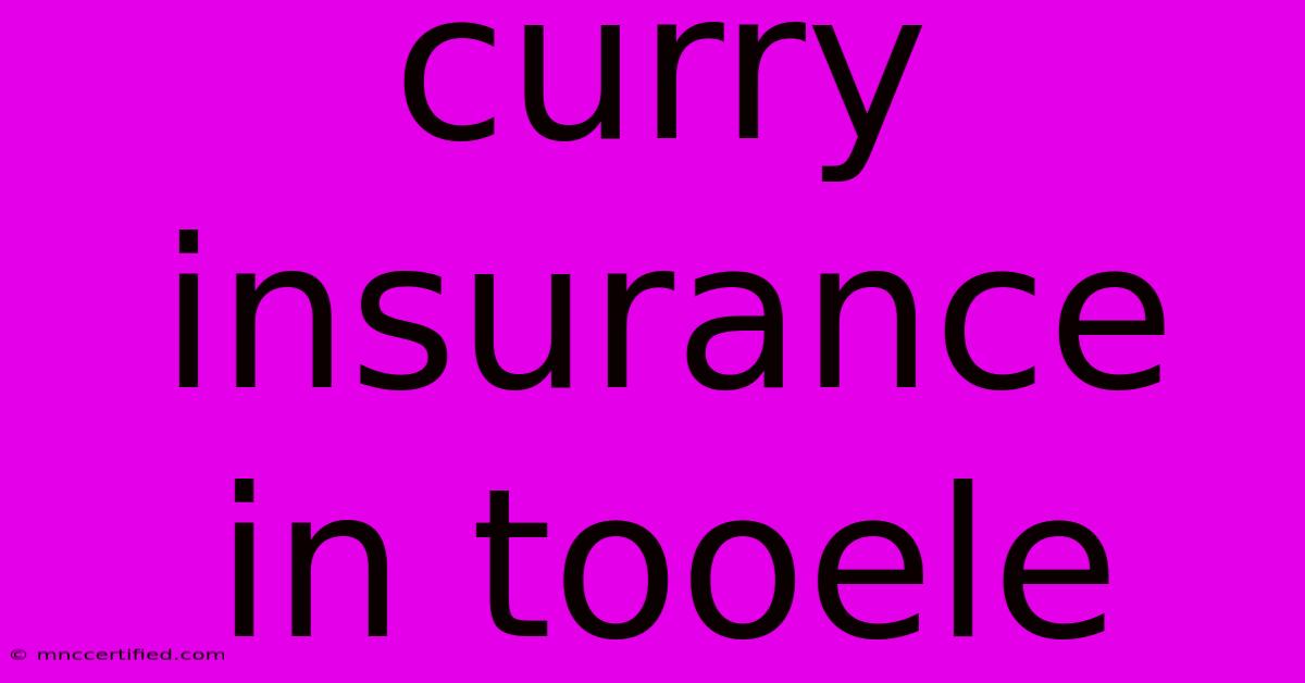 Curry Insurance In Tooele