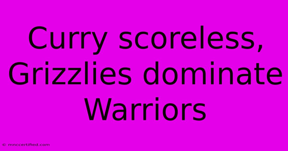 Curry Scoreless, Grizzlies Dominate Warriors