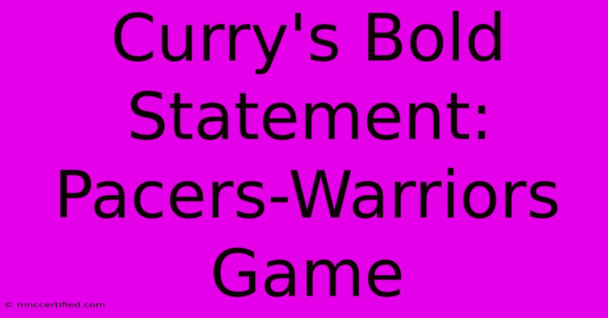 Curry's Bold Statement: Pacers-Warriors Game