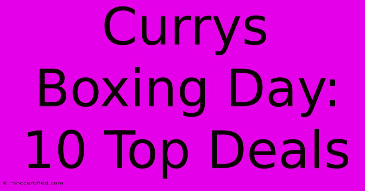 Currys Boxing Day: 10 Top Deals