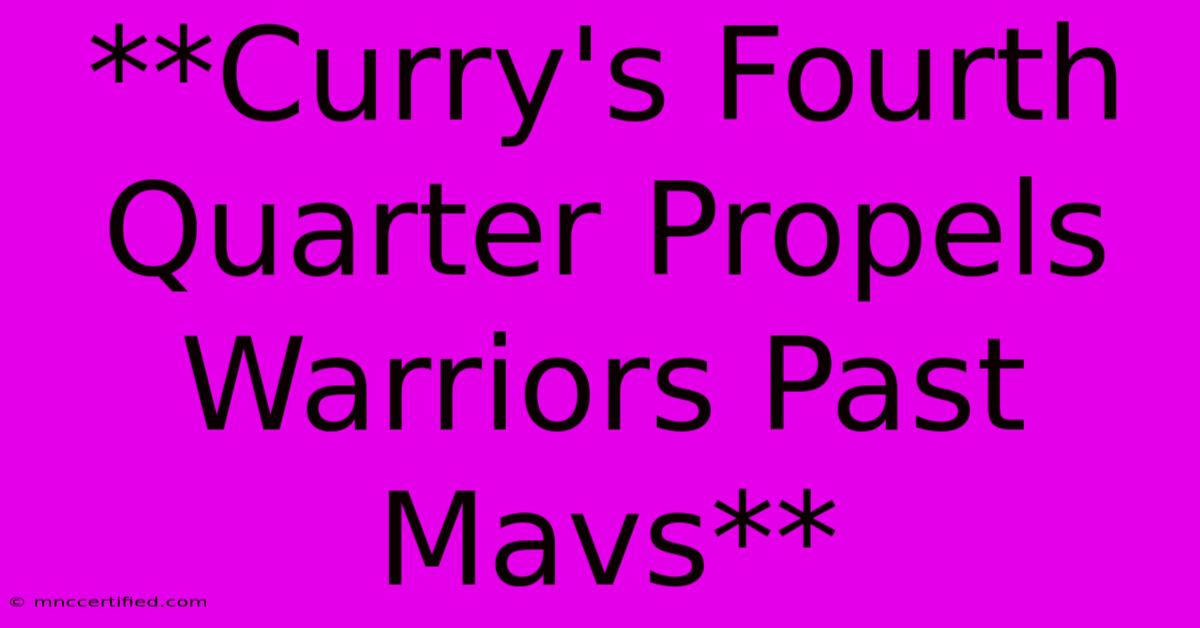 **Curry's Fourth Quarter Propels Warriors Past Mavs** 