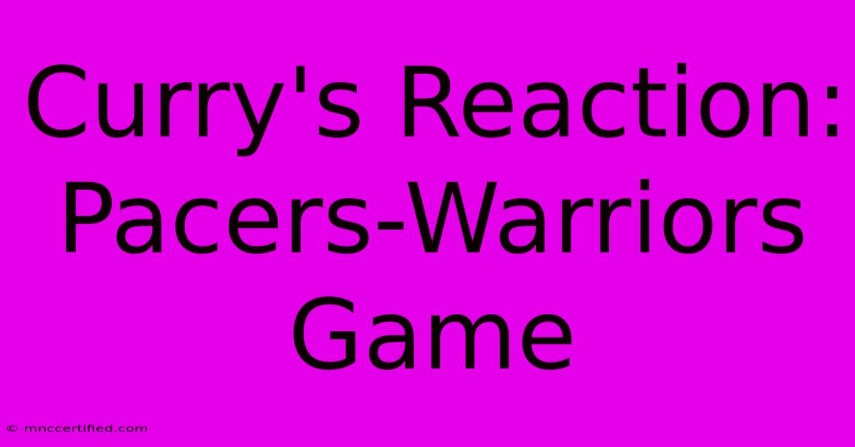 Curry's Reaction: Pacers-Warriors Game