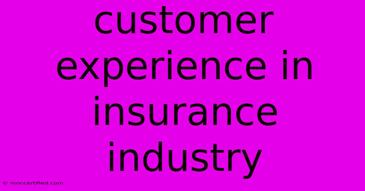 Customer Experience In Insurance Industry