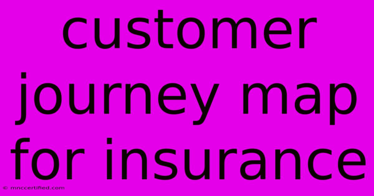 Customer Journey Map For Insurance