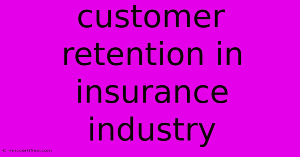 Customer Retention In Insurance Industry