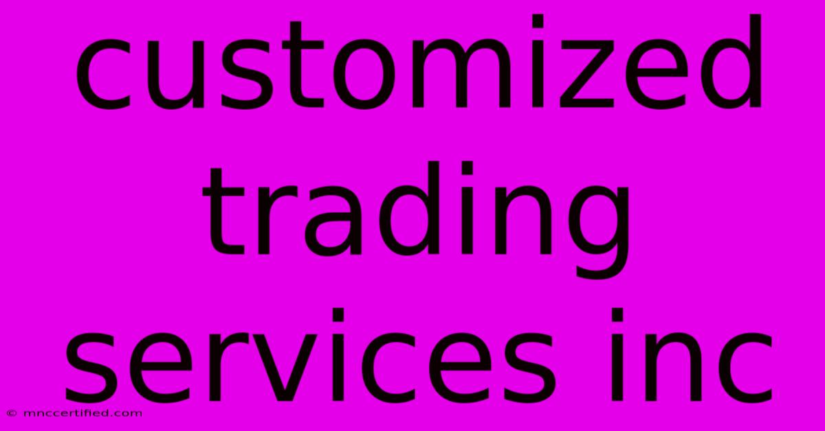 Customized Trading Services Inc