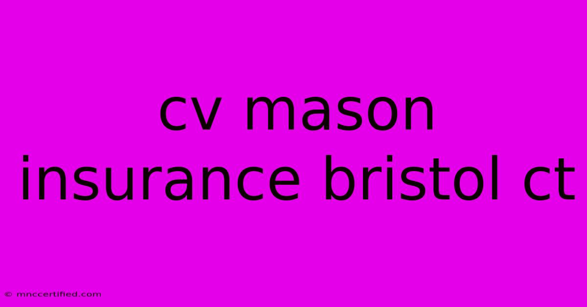 Cv Mason Insurance Bristol Ct