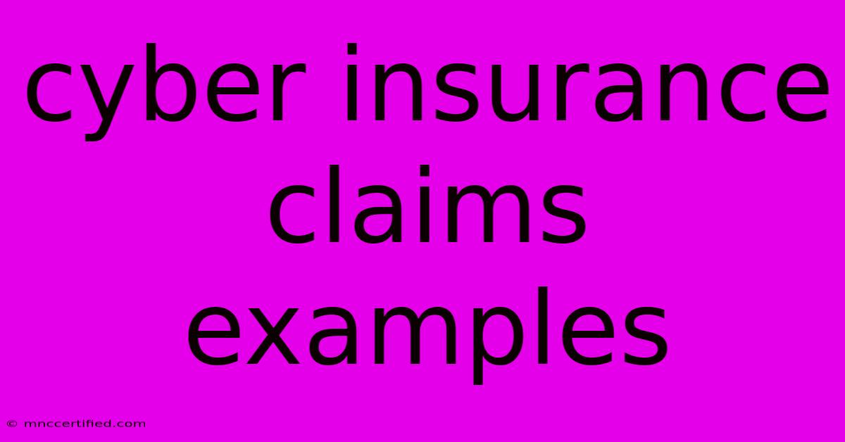 Cyber Insurance Claims Examples