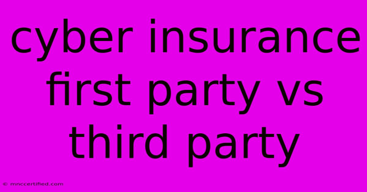 Cyber Insurance First Party Vs Third Party