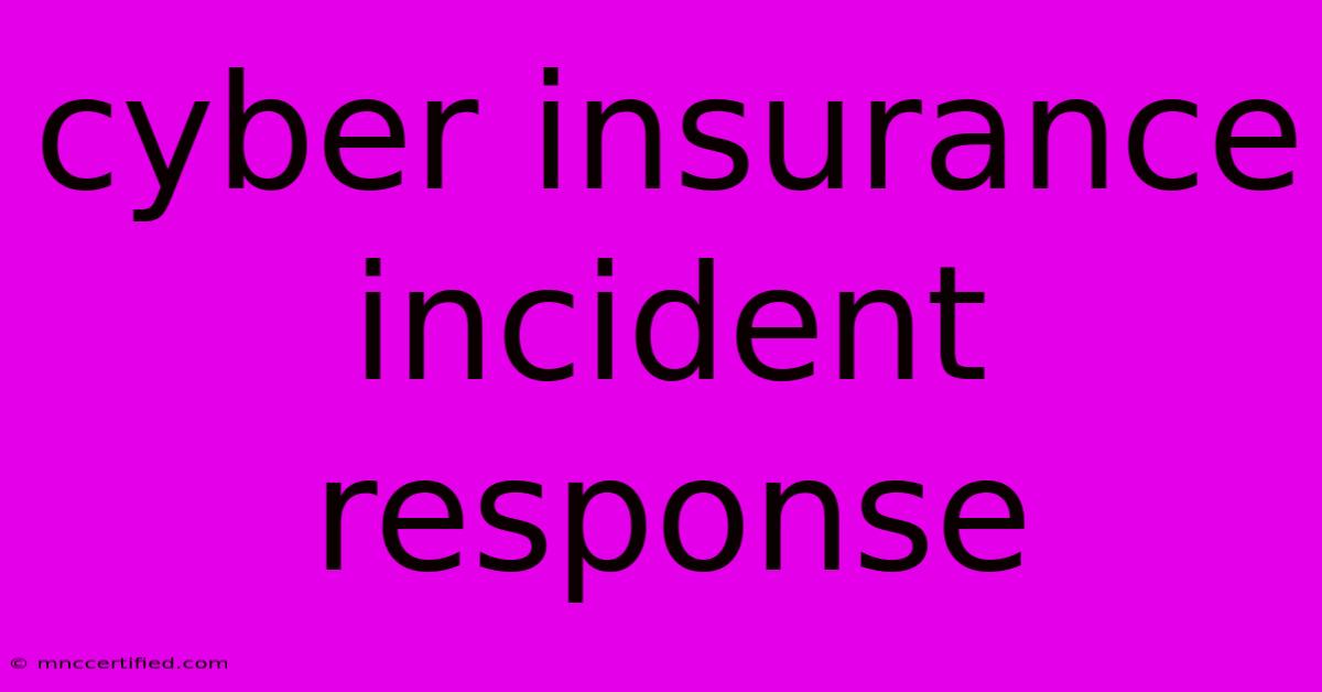 Cyber Insurance Incident Response