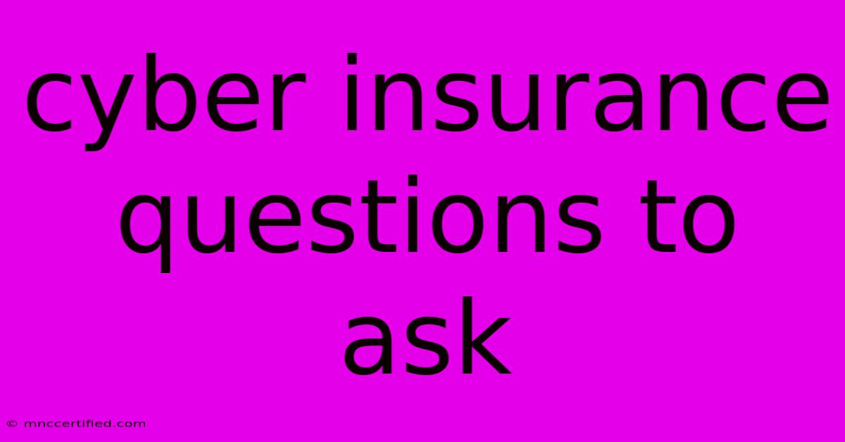 Cyber Insurance Questions To Ask