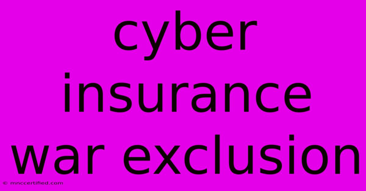 Cyber Insurance War Exclusion