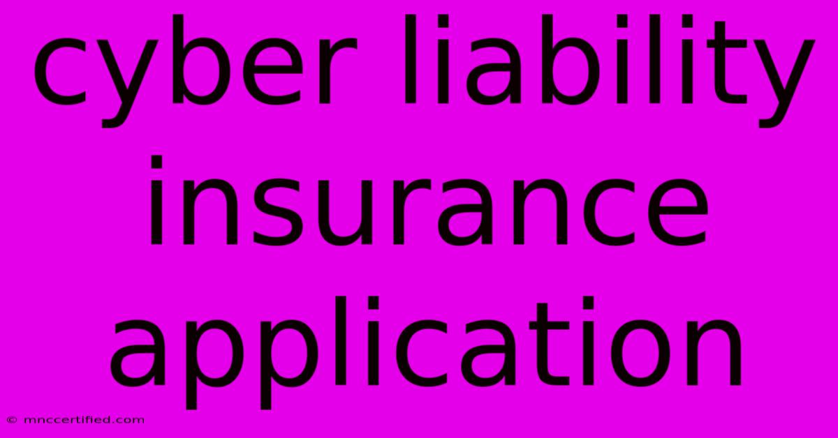 Cyber Liability Insurance Application