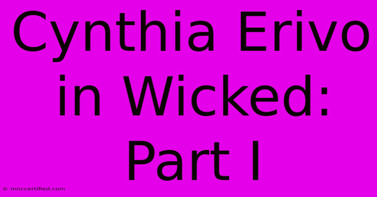 Cynthia Erivo In Wicked: Part I