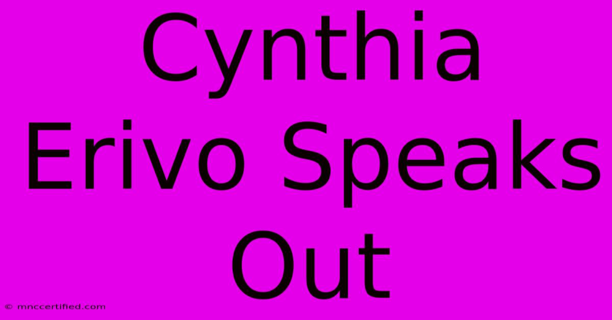 Cynthia Erivo Speaks Out