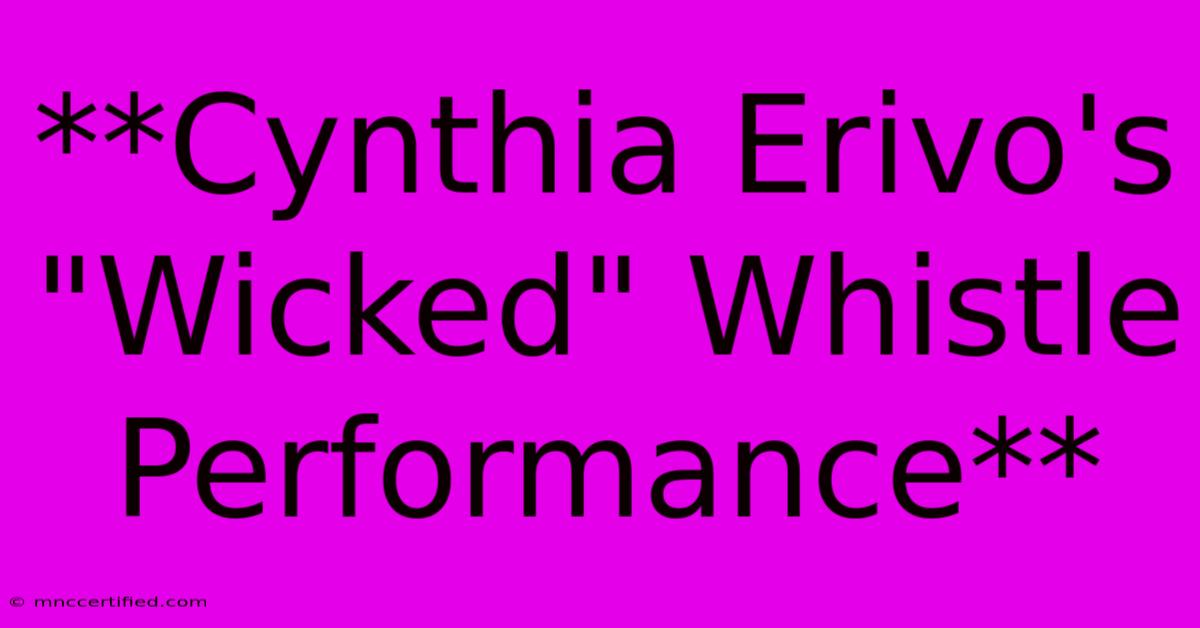 **Cynthia Erivo's 