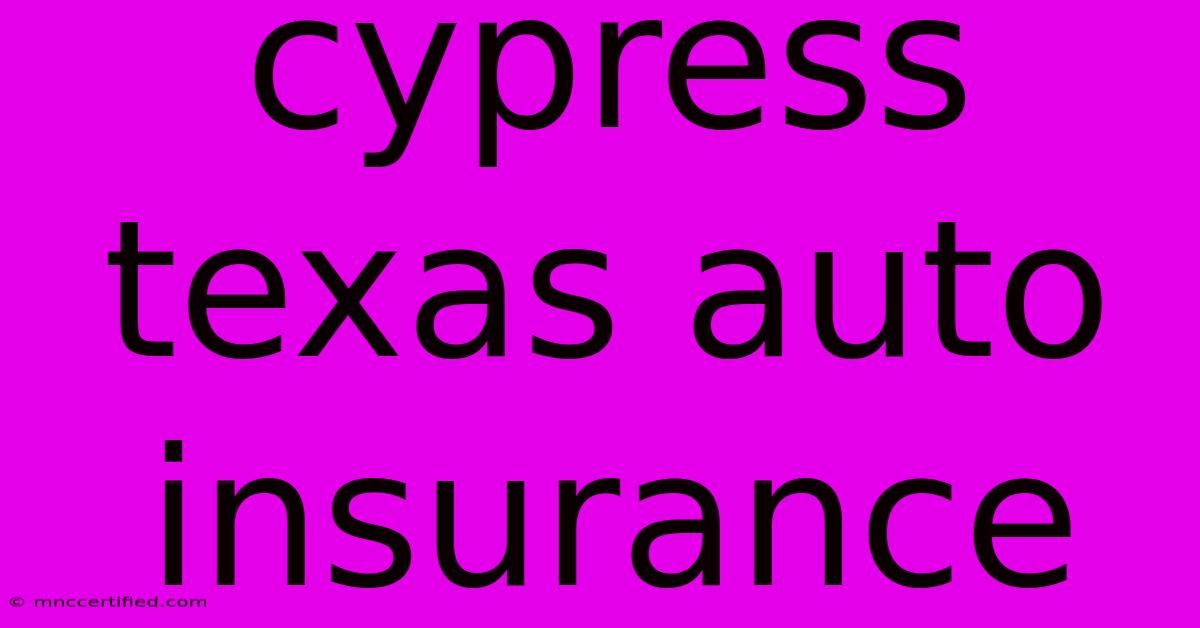 Cypress Texas Auto Insurance