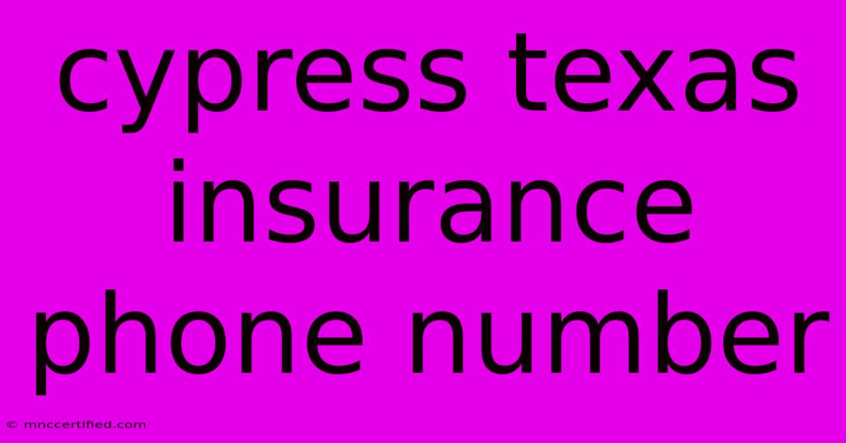 Cypress Texas Insurance Phone Number