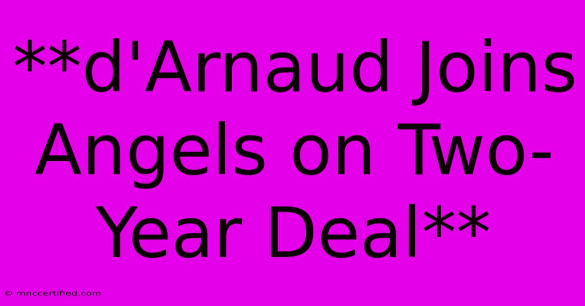 **d'Arnaud Joins Angels On Two-Year Deal** 