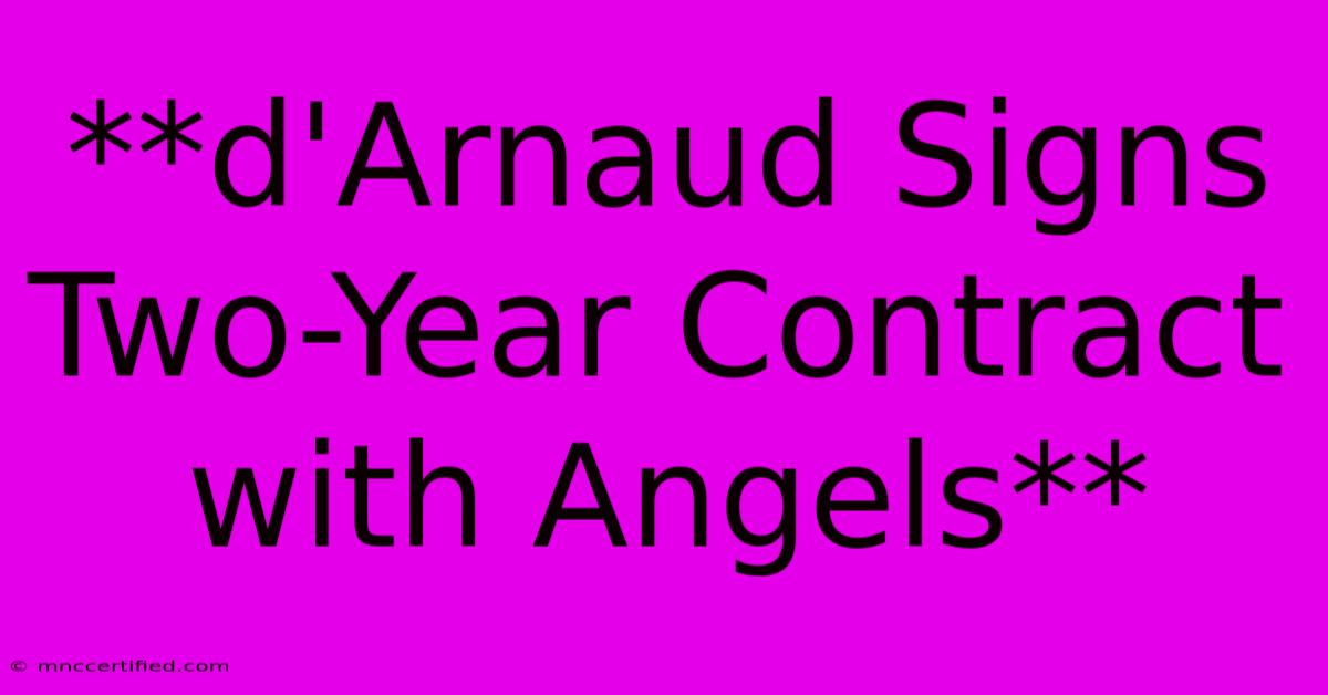 **d'Arnaud Signs Two-Year Contract With Angels**