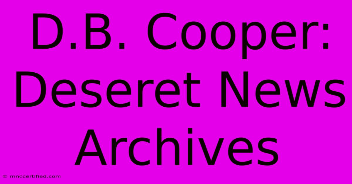 D.B. Cooper: Deseret News Archives