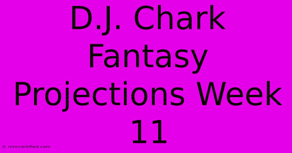 D.J. Chark Fantasy Projections Week 11