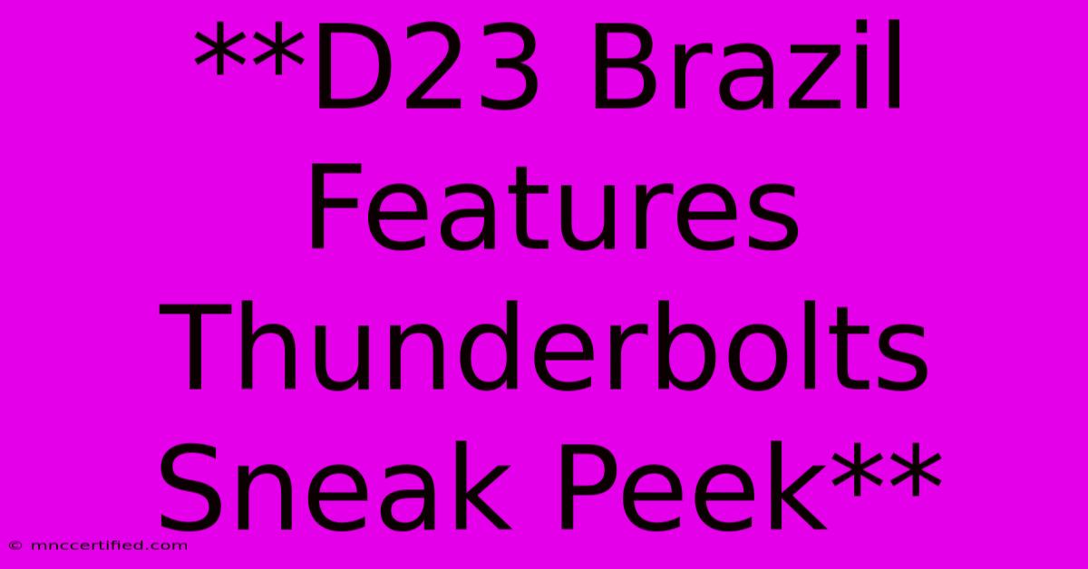 **D23 Brazil Features Thunderbolts Sneak Peek**